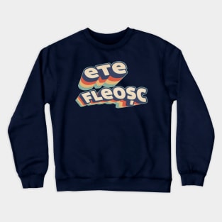 Ete Fleosc - for Romanian people Crewneck Sweatshirt